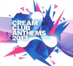 Cream Club Anthems 2013