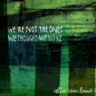 Alin Coen Band - We're Not The Ones We Thought