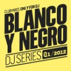 Blanco Y Negro DJ Series Q1/2012