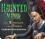 Haunted Manor - Die Königin des Todes