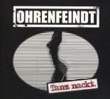 Ohrenfeindt - Tanz nackt.