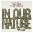 Blue Rodeo - In Our Nature