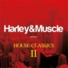 Harley and Muscle Presents House Classics 2