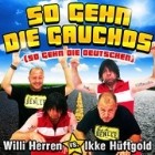 Willi Herren Vs. Ikke Hueftgold - So Gehn Die Gauchos (So Gehn Die Deutschen)