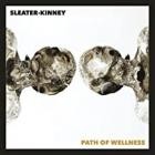 Sleater Kinney - Path Of Wellness