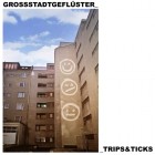 Grossstadtgeflüster - Trips & Ticks