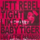 Jett Rebel - Tight Like A Baby Tiger (Live At The Paradiso)