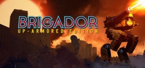 Brigador Up-Armored Deluxe Edition