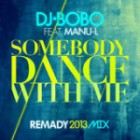 DJ Bobo Feat  Manu-L - Somebody Dance With Me (Remady 2013 Mix)