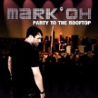 Mark 'Oh - Party To The Rooftop