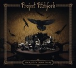 Project Pitchfork - Look Up Im Down There