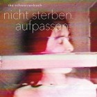 The Schwarzenbach - Nicht Sterben.  Aufpassen