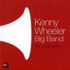 Kenny Wheeler Big Band - The Long Waiting