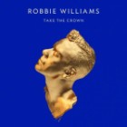 Robbie Williams - Take The Crown (Limited Deluxe Edition)