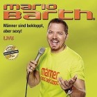 Mario Barth - Männer Sind Bekloppt Aber Sexy Live
