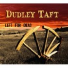 Dudley Taft - Left for Dead