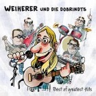 Weiherer Und Die Dobrindts - Best Of Greatest Hits