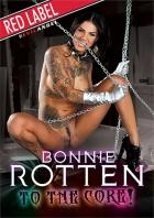 Bonnie Rotten To the Core!