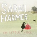 Sarah Harmer - Oh Little Fire