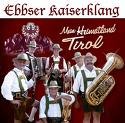 Ebbser Kaiserklang - Mein Heimatland Tirol