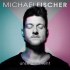 Michael Fischer - Unser Moment