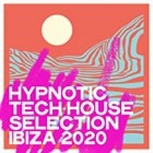 Hypnotic Tech House Selection Ibiza 2020 The Selection House Music Ibiza 2020