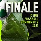 Finale - Deine Fussball Sommerhits 2021