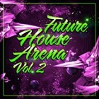 Future House Arena Vol.2