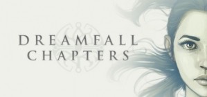 Dreamfall Chapters Book One Reborn