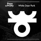 Papa vs Pretty - White Deer Park