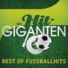 Die Hit-Giganten - Best Of Fußballhits