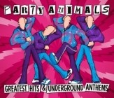 Party Animals - Greatest Hits And Underground Anthems