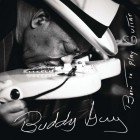 Buddy Guy - Born To Play Guitar