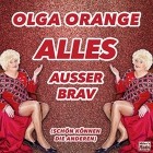Olga Orange - Alles Ausser Brav (Schön Können Die Anderen)