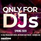 Only For DJs Spring 2020 (12 Edm Progressive House Big Room Club Tracks Extended Mix)