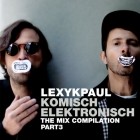 Lexy & K-Paul Komisch Elektronisch-The Mix Compilation Part 3