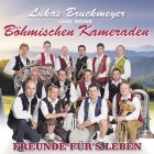 Lukas Bruckmeyer Und Seine Boehmischen Kameraden - Freunde Fuers Leben