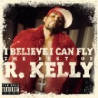 R. Kelly - I Believe I Can Fly (The Best Of R. Kelly)
