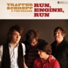 Trapper Schoepp And The Shades - Run Engine Run