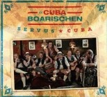 Die Cubaboarischen - Servus Cuba