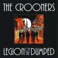 The Crooners - Legion Of The Dumped