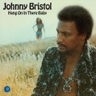 Johnny Bristol - Hang On In There Baby