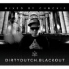 Dirty Dutch Blackout - Mixed By Chuckie