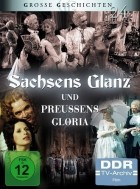 Sachsens Glanz und Preussens Gloria