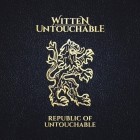 Witten Untouchable - Republic of Untouchable