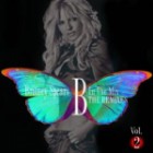 Britney Spears - B In The Mix The Remixes Vol. 2