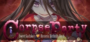 Corpse Party Sweet Sachikos Hysteric Birthday Bash