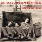 Die Band Auf Dem Drahtseil - Warten Auf Anna