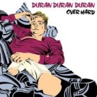 Duran Duran Duran - Over Hard