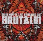 Mein Kopf Ist Ein Brutaler Ort - Brutalin